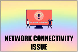 Connectivity Issues
